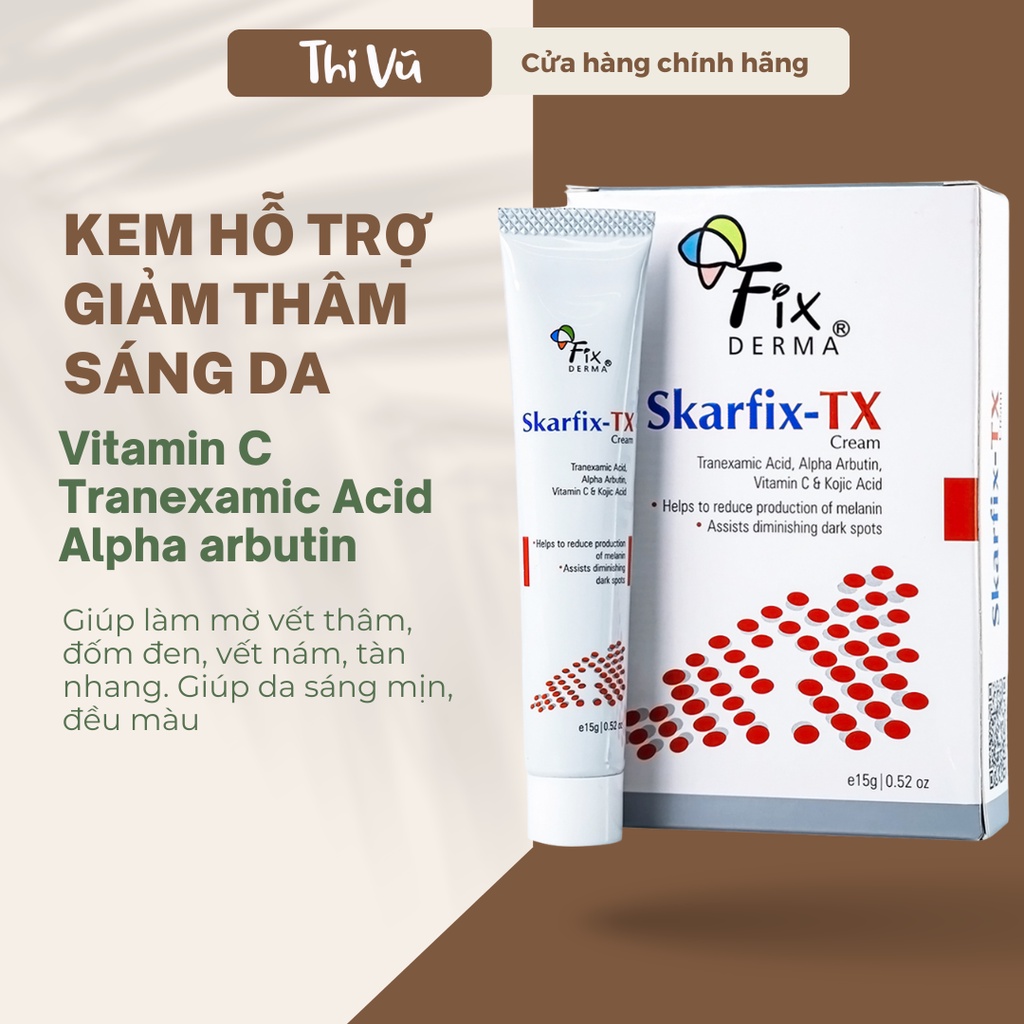 Kem Sáng Da Mờ Thâm Nám Fixderma SKARFIX TX CREAM 15g Thi Vũ Shopee