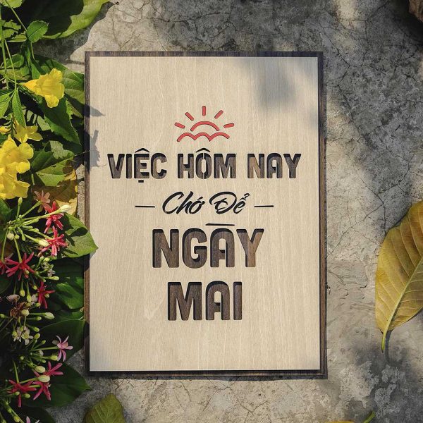 Tranh gỗ decor truyền cảm hứng "Việc hôm nay chớ để ngày mai" và nhiều mẫu