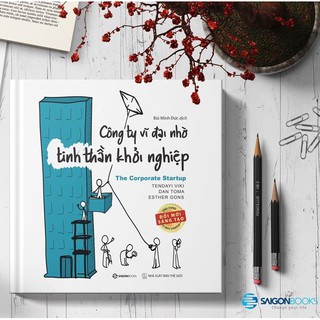 Sách - Công ty vĩ đại nhờ tinh thần khởi nghiệp (The Corporate Startup) - Tác giả: Dan Toma, Esther Gons, Tendayi Viki