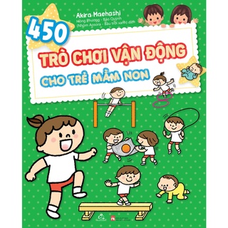 Sách 450 Trò chơi vận động cho trẻ mầm non Sách Phát Triển Thể Chất & Kỹ Năng Cho Bé Sách Dành Cho Giáo Viên & Phụ Huynh