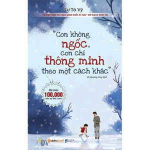 Sách - Con Không Ngốc, Con Chỉ Thông Minh Theo Một Cách Khác (Alpha Books)