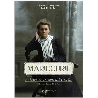 Sách - Kể Chuyện Cuộc Đời Các Thiên Tài: Marie Curie, Isaac Newton, Beethoven,... (lẻ tùy chọn)