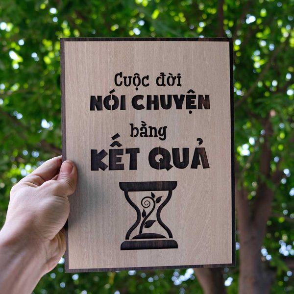 Tranh gỗ decor truyền cảm hứng "Cuộc đời nói chuyện bằng kết quả"