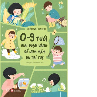 Sách 0–9 tuổi - giai đoạn vàng để ươm mầm đa trí tuệ
