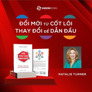 Sách - Đổi mới từ cốt lõi, Thay đổi để dẫn đầu (Yes, you can innovate) - Tác giả Natalie Turner