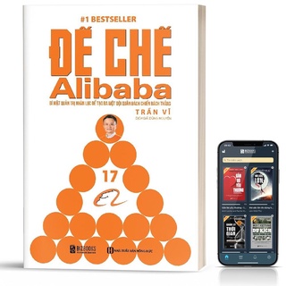 Sách - Đế chế Alibaba: Bí mật quản trị nhân lực để tạo ra một đội quânbách chiến bách thắng - BIZBOOKS