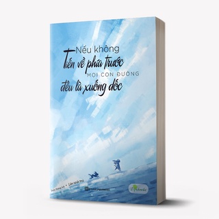 Sách - Nếu không tiến về phía trước mọi con đường đều là đường xuống dốc