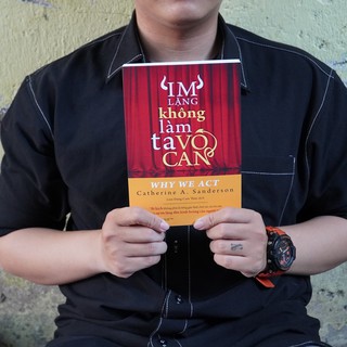 SÁCH: Im lặng không làm ta vô can (Why we act) - Tác giả Catherine A. Sanderson