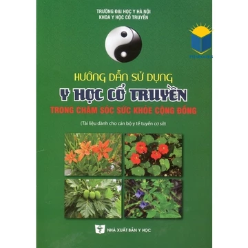 Sách - Hướng dẫn sử dụng y học cổ truyền trong chăm sóc sức khỏe cộng đồng