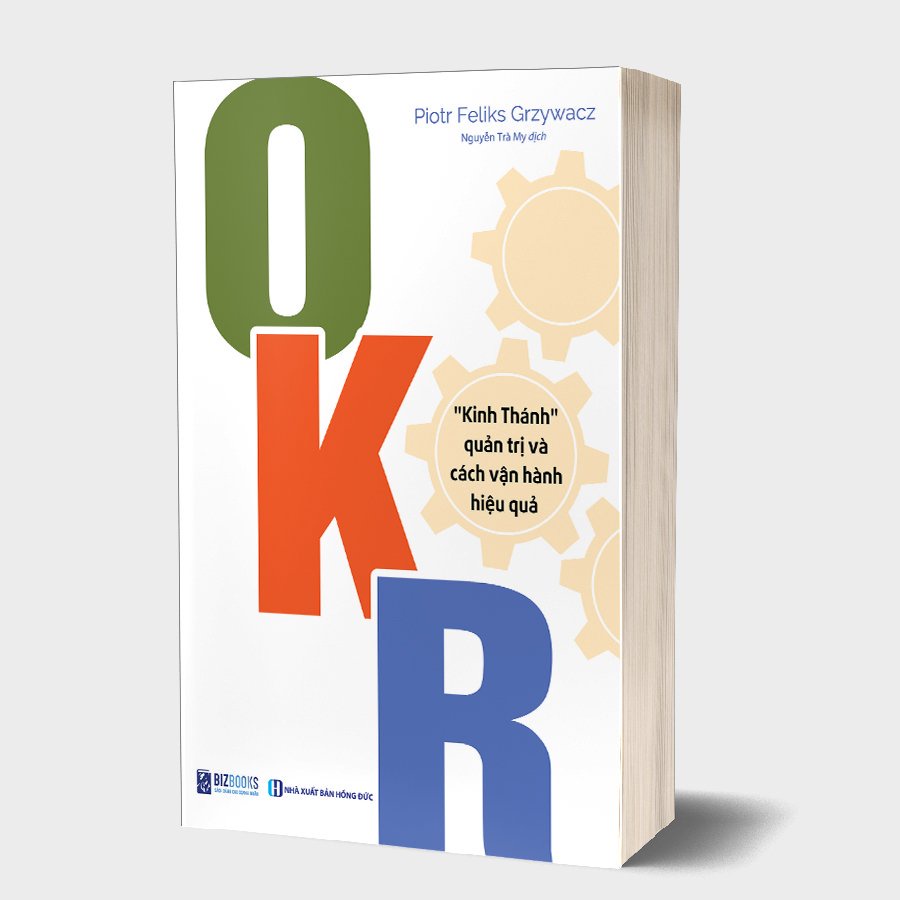 Sách - OKR: Kinh Thánh Quản Trị Và Cách Vận Hành Hiệu Quả - OKR Trong Vận Hành Doanh Nghiệp