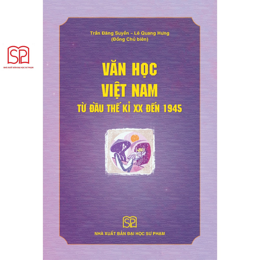 [Mã BMLTB35 giảm đến 35K đơn 99K] Sách - Văn học Việt Nam từ đầu thế kỉ XX đến 1945 - NXB Đại học Sư phạm