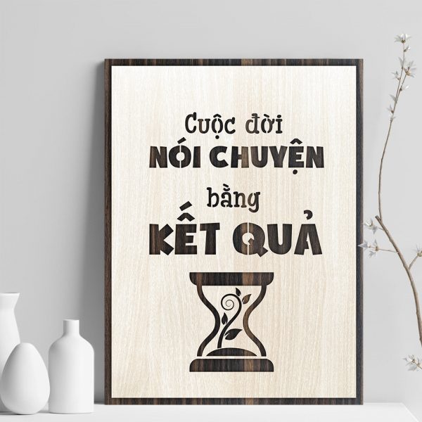 Tranh gỗ decor truyền cảm hứng "Cuộc đời nói chuyện bằng kết quả"