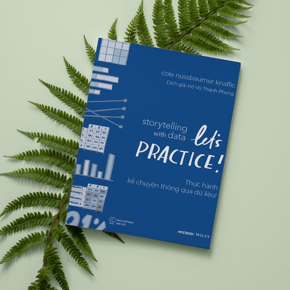 Ảnh Sách - Storytelling With Data: Let's Practice! - Thực Hành Kể Chuyện Thông Qua Dữ Liệu! 4