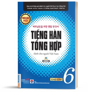 Sách - Tiếng Hàn Tổng Hợp Dành Cho Người Việt Nam Trình Độ Cao Cấp 6 – Bản Đen Trắng  (phiên bản mới)