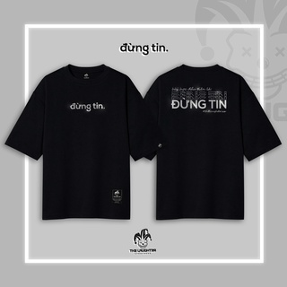 Local brand �[The Laughter] - "đừng tin." T Shirt - Áo Phông Oversized Unisex 100% Cotton