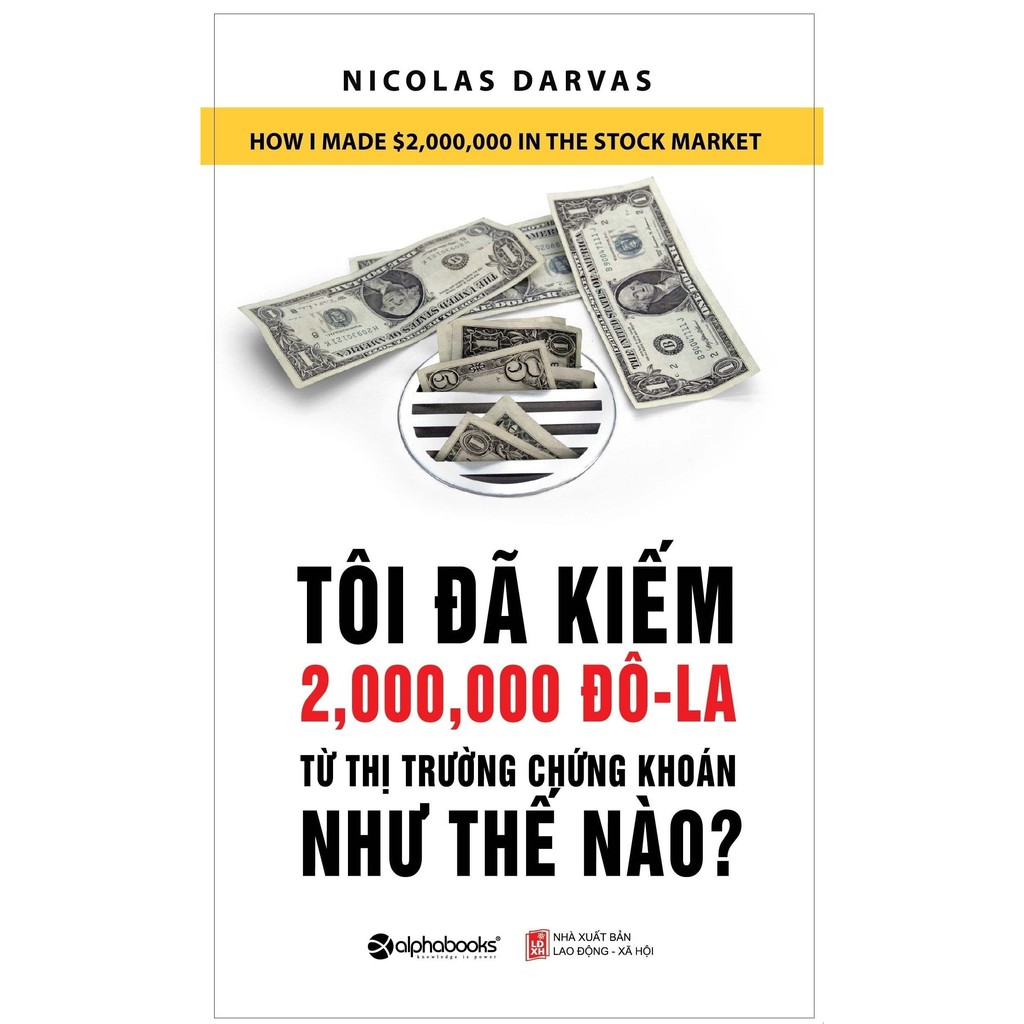 Ảnh Sách - Tôi Đã Kiếm Được 2.000.000 Đô-la Từ Thị Trường Chứng Khoán Như Thế Nào (Alpha Books) 1
