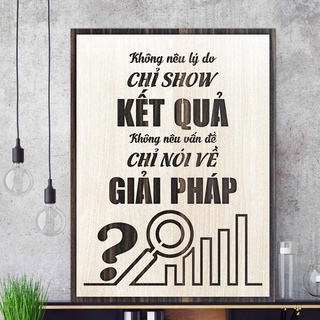 Tranh gỗ decor truyền cảm hứng "Không nếu lý do - Chỉ show kết quả - Không nêu vấn đề - Chỉ nói về giải pháp"