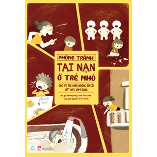 Sách Phòng tránh tai nạn ở trẻ nhỏ: Bảo vệ trẻ khỏi những sự cố, bắt nạt, lạm dụng