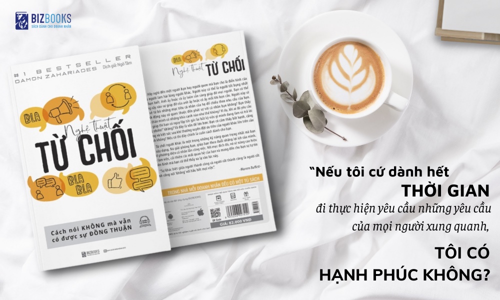 Mô tả Nghệ Thuật Từ Chối - Cách Nói Không Mà Vẫn Có Được Sự Đồng Thuận - Sách Kỹ Năng Giao Tiếp - 8