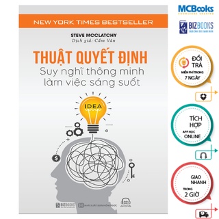 Sách - Thuật Quyết Định - Suy nghĩ thông minh, làm việc sáng suốt Mcbooks