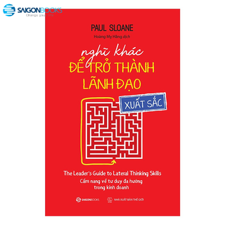 SÁCH - Nghĩ khác để trở thành lãnh đạo xuất sắc