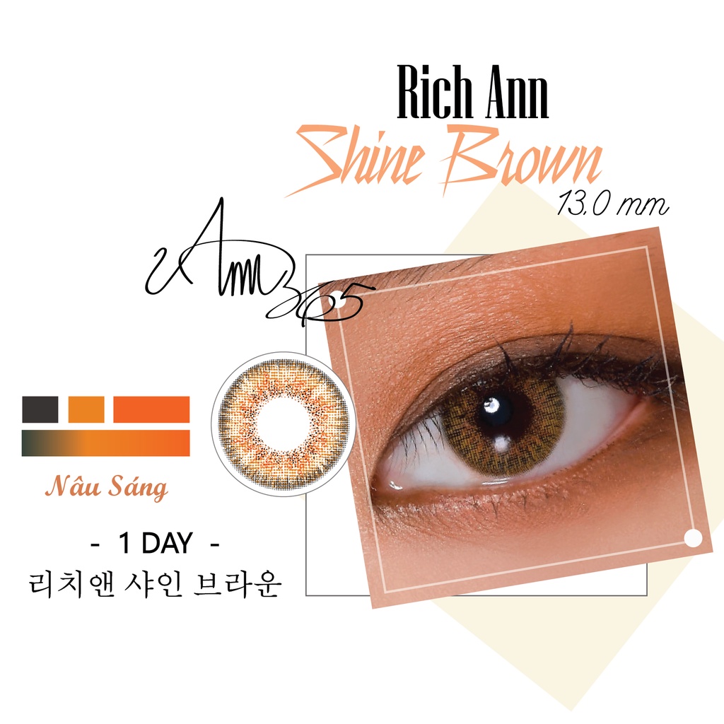[Mã BMLTB35 giảm đến 35K đơn 99K] [𝟭 𝗖𝗛𝗜𝗘̂́𝗖] Lens Mắt Hàn Quốc 1 Ngày ANN365 Rich Ann Shine Brown Màu Nâu Sáng