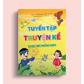 Sách Truyện kể cho trẻ mầm non (Tuyển tập - Tranh minh họa sống động - Theo chuẩn giáo dục mầm non)
