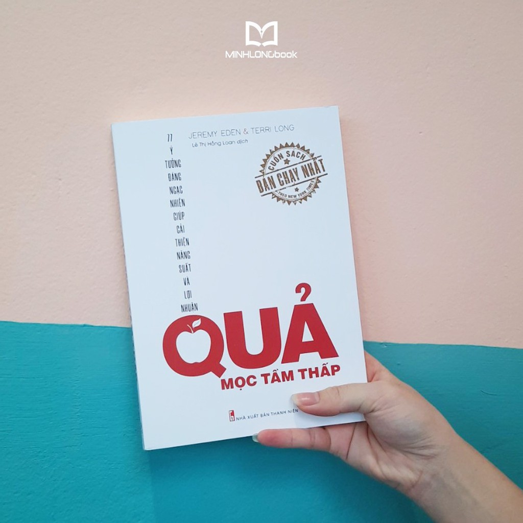Ảnh Sách: Quả Mọc Tầm Thấp - Ý Tưởng Đáng Ngạc Nhiên Giúp Cải Thiện Năng Suất Và Lợi Nhuận 3