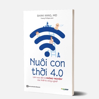 Sách - Nuôi Con 4.0 – Làm Thế Nào Để Trẻ Không Bị Nghiện Thiết Bị Công Nghệ? Mcbooks