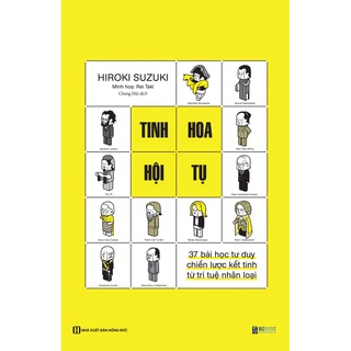 Sách - Tinh hoa hội tụ - 37 bài học tư duy chiến lược kết tinh từ trí tuệ nhân loại