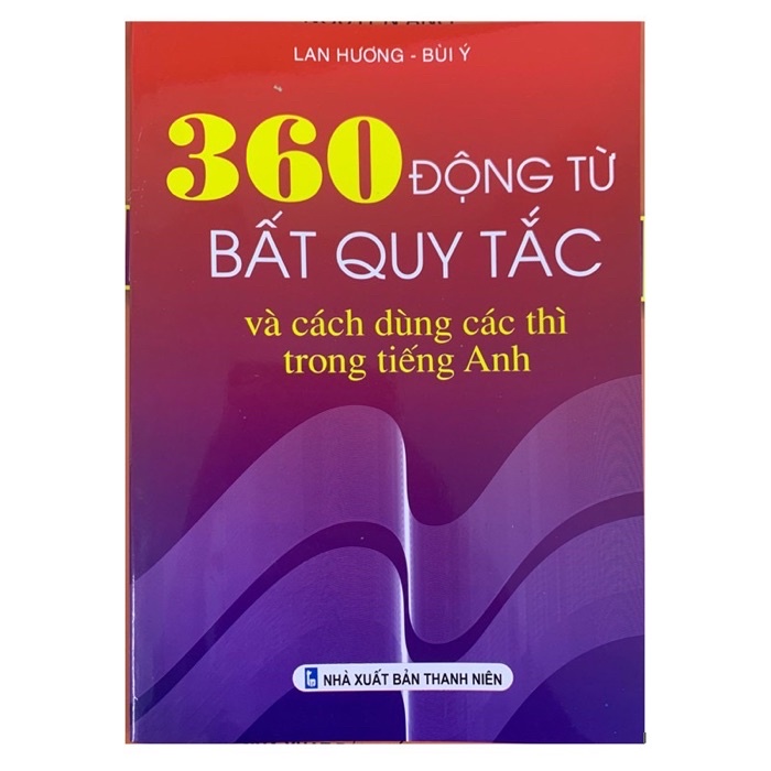 Mô tả Sách - 360 Động Từ Bất Quy Tắc Và Cách Dùng Các Thì Trong Tiếng Anh - 1