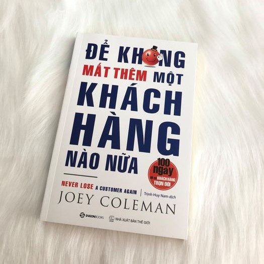 Sách - Để Không Mất Thêm Khách Hàng Nào Nữa (Never Lose a Customer Again) - Joey Coleman