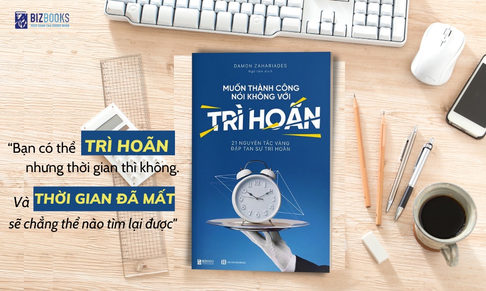 Mô tả Muốn Thành Công Nói Không Với Trì Hoãn: 21 Nguyên Tắc Vàng Đập Tan Sự Trì Hoãn - Sách Phát Triển Bản Thân Bizbooks - 8
