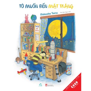 Sách Ehon khoa học - Tớ muốn đến mặt trăng