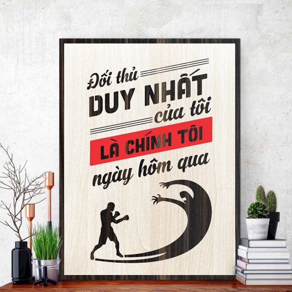 Tranh gỗ decor truyền cảm hứng "Đối thủ duy nhất của tôi là chính tôi ngày hôm qua"