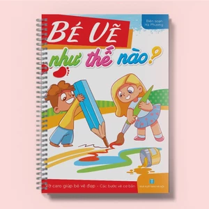 Sách Bé vẽ như thế nào? - Sách dạy vẽ bằng vở caro giúp bé vẽ đẹp - Các bước vẽ cơ bản