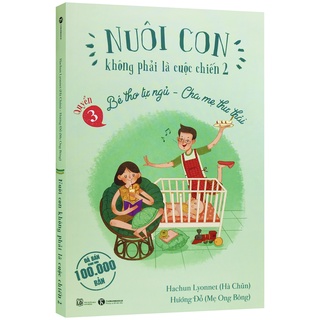 Sách - Nuôi Con Không Phải Là Cuộc Chiến 2 - Tái bản (Bộ 3 quyển, lẻ tùy chọn)