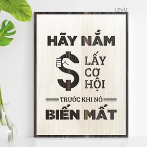 Tranh Gỗ Decor Treo Tường LEVU071 "hãy nắm lấy cơ hội trước khi nó biến mất"
