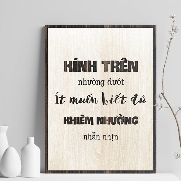 Tranh gỗ decor truyền cảm hứng"Kính trên nhường dưới, ít muốn biết đủ, khiêm nhường nhẫn nhịn"