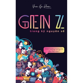 Sách - GenZ Trong Kỷ Nguyên Số - Định Hướng Tương Lai Như Thế Nào? Mcbooks