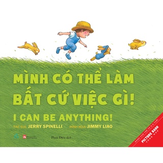 Sách Picture Book Song Ngữ - Mình Có Thể Làm Bất Cứ Việc Gì! – I Can Be Anything! Tái bản 2021