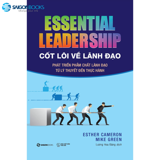 Sách - Cốt lõi về lãnh đạo (Essential leadership) - Tác giả Esther Cameron , Mike Green