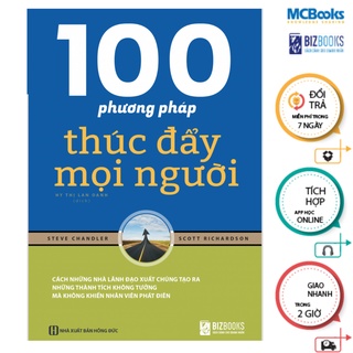 Sách - 100 Phương Pháp Thúc Đẩy Con Người – Bí Quyết Của Nhà Lãnh Đạo Đại Tài - MCBooks - Chính Hãng