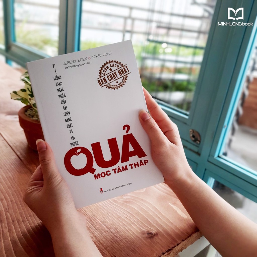 Ảnh Sách: Quả Mọc Tầm Thấp - Ý Tưởng Đáng Ngạc Nhiên Giúp Cải Thiện Năng Suất Và Lợi Nhuận 2
