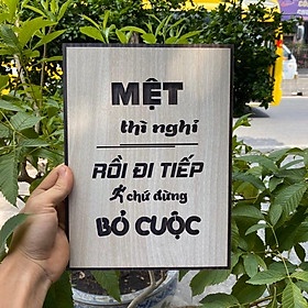 Tranh Gỗ Decor tạo động lực truyền cảm hứng  "Mệt thì nghỉ rồi bỏ cuộc"  và nhiều mẫu