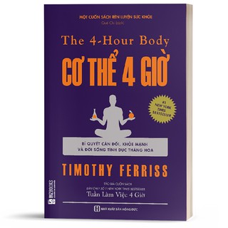 Sách - The 4 - Hour Body: Cơ Thể 4 Giờ (Bí Quyết Cân Đối, Khỏe Mạnh Và Đời Sống Tình Dục Thăng Hoa) - MCbooks