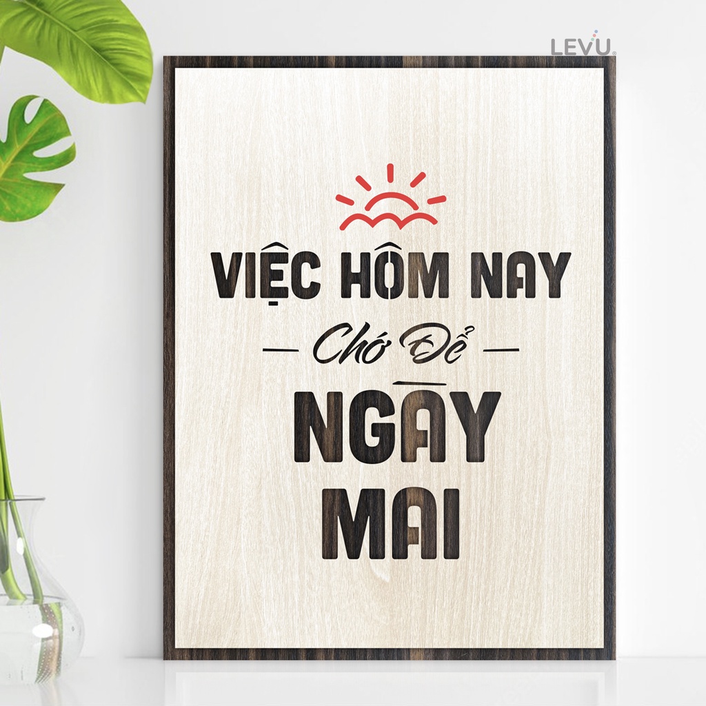 [Việc hôm nay chớ để ngày mai] Tranh treo tường Gỗ trang trí phòng tạo động lực LEVU007