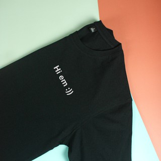 Áo thun unisex cotton 100% in chữ Hi em :))) Hot Nhất trong tuần.