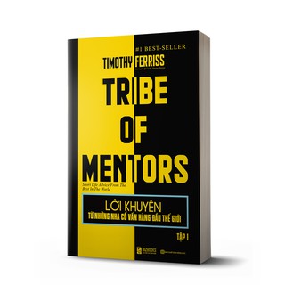 Sách Lời Khuyên Từ Những Nhà Cố Vấn Hàng Đầu Thế Giới Tập 1 - Tribe Of Mentors - Timothy Ferriss
