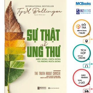 Sách - Sự Thật Về Ung Thư: Hiểu Đúng, Chữa Đúng Và Phòng Ngừa Đúng - MCBooks